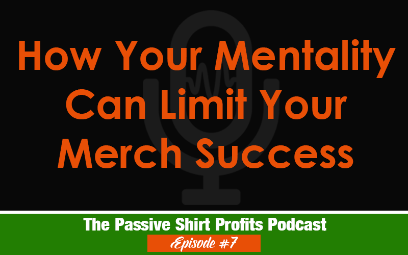 How Your Mentality Limits Your Merch By Amazon Success