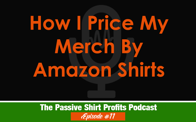 How I Price My Merch By Amazon Shirts