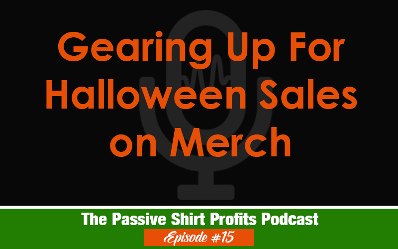 Gearing Up for Halloween Sales on Merch By Amazon