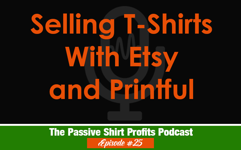 How to Sell T-Shirts on Etsy With Printful