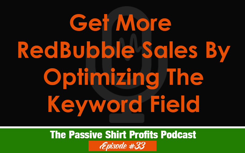 Get More RedBubble Sales By Optimizing Your Keyword Tags