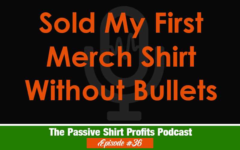 Selling T-Shirts on Merch By Amazon Without Bullets