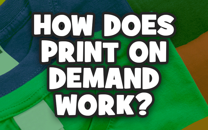 How Does Print on Demand Work?